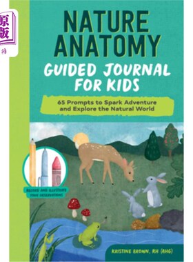海外直订Nature Anatomy Guided Journal for Kids: 65 Prompts to Spark Adventure and Explor 儿童自然解剖学指南杂志:激