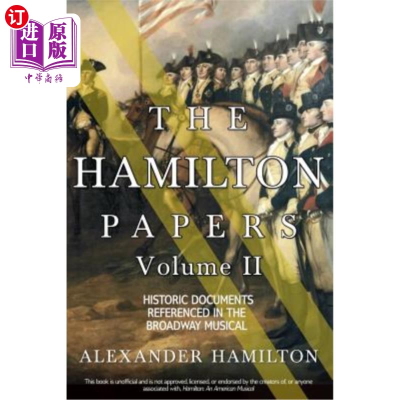 海外直订The Hamilton Papers: Volume 2: Historic Documents Referenced in the Broadway Mus 汉密尔顿文件:第二卷:百老汇