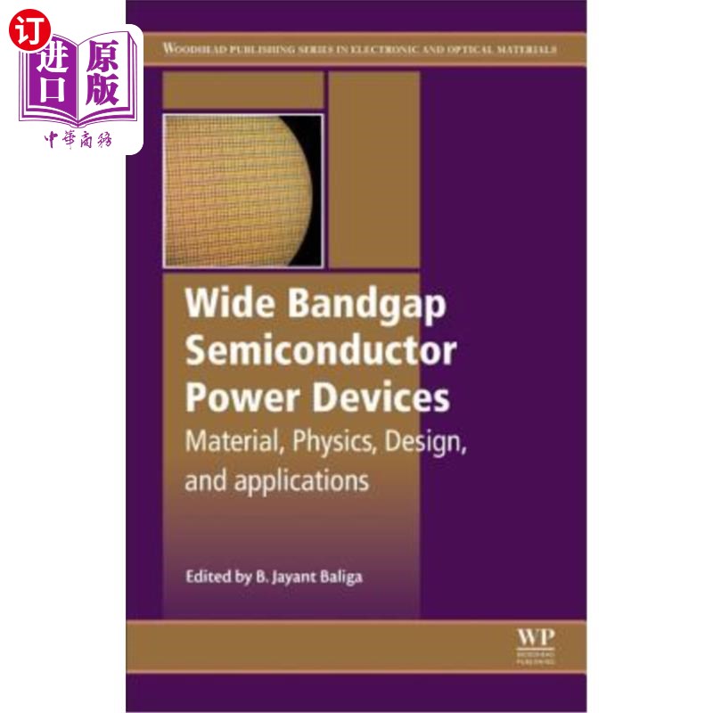 海外直订Wide Bandgap Semiconductor Power Devices: Materials, Physics, Design, and Applic 宽带隙半导体功率器件：材料