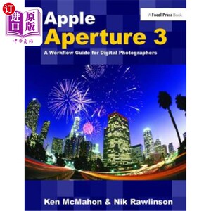 海外直订Apple Aperture 3: A Workflow Guide for Digital Photographers 苹果光圈3:数码摄影师的工作流程指南