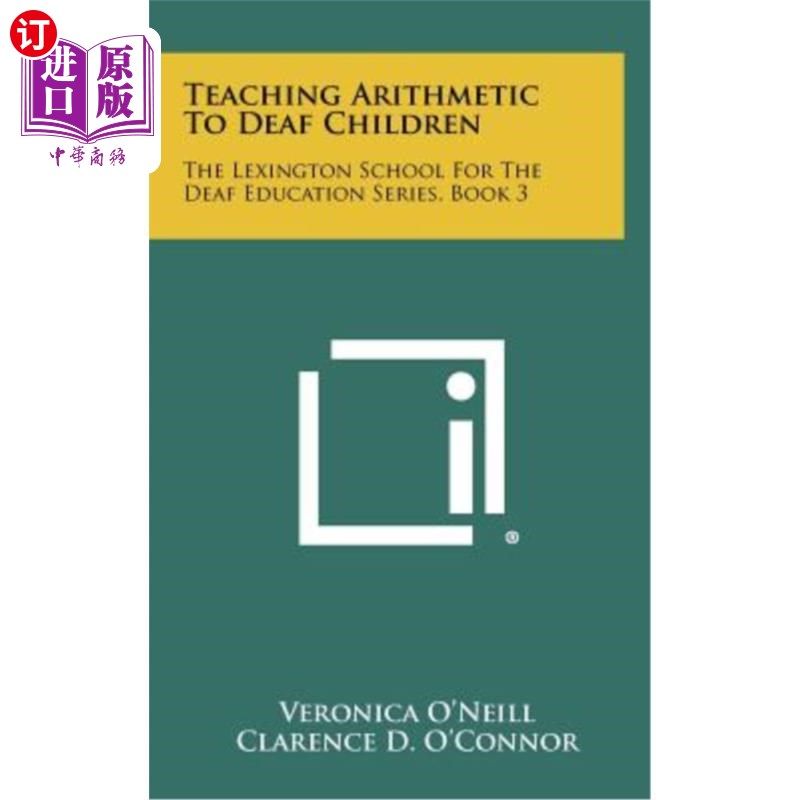 海外直订Teaching Arithmetic to Deaf Children: The Lexington School for the Deaf Educatio 聋儿算术教学：列克星敦聋儿