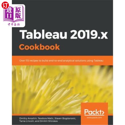 海外直订Tableau 2019.x Cookbook: Over 115 recipes to build end-to-end analytical solutio Tableau 20