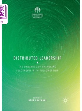 海外直订Distributed Leadership: The Dynamics of Balancing Leadership with Followership 分布式领导:平衡领导与追随的动态