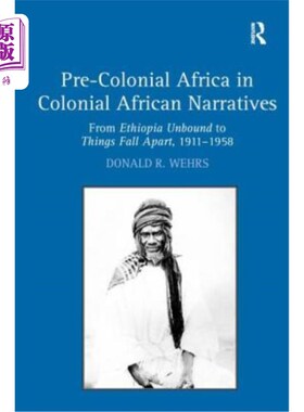 海外直订Pre-Colonial Africa in Colonial African Narratives: From Ethiopia Unbound to Thi 殖民非洲叙事中的前殖民非洲