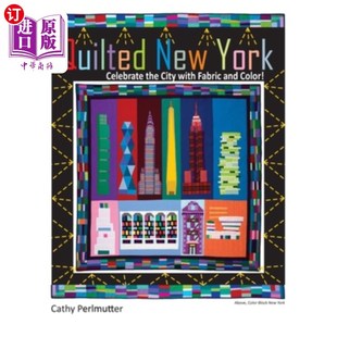 海外直订Quilted New York: Celebrate the City with Fabric and Color 绗缝纽约:用织物和色彩庆祝这座城市