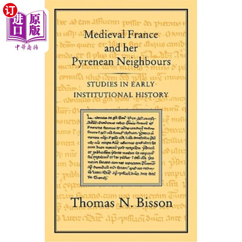 海外直订Medieval France and Her Pyrenean Neighbours: Studies in Early Institutional Hist 中世纪的法国和她的比利牛斯