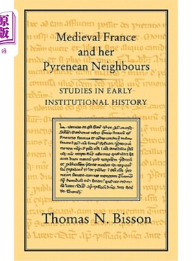海外直订Medieval France and Her Pyrenean Neighbours: Studies in Early Institutional Hist 中世纪的法国和她的比利牛斯