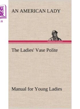 海外直订The Ladies' Vase Polite Manual for Young Ladies 女士花瓶年轻女士礼貌手册