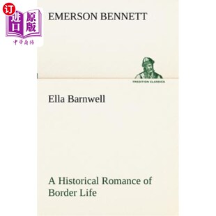 Historical Romance 埃拉·巴恩韦尔：边疆生活 Barnwell 历史传奇 Life Border 海外直订Ella