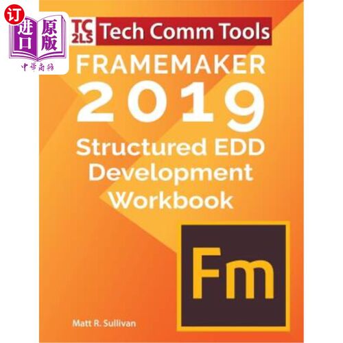 海外直订FrameMaker Structured EDD Development Workbook (2019 Edition): Updated for Frame FrameMaker