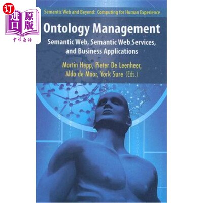 海外直订Ontology Management: Semantic Web, Semantic Web Services, and Business Applicati 本体管理：语义网、语义网服
