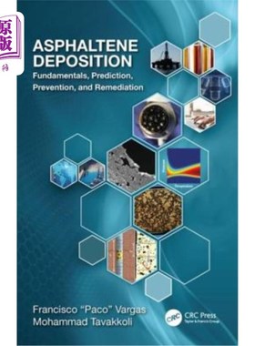 海外直订Asphaltene Deposition: Fundamentals, Prediction, Prevention, and Remediation 沥青质沉积:基础、预测、预防和