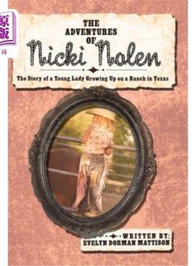海外直订The Adventures of Nicki Nolen: The Story of a Young Lady Growing Up on a Ranch i 妮基·诺兰的冒险:一个在德克