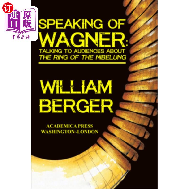 海外直订Speaking of Wagner: Talking to Audiences about the Ring of the Nibelung 说到瓦格纳:与观众谈尼伯隆的戒指