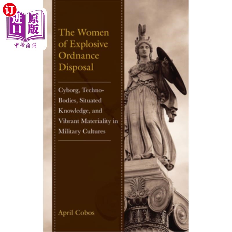 海外直订The Women of Explosive Ordnance Disposal: Cyborg, Techno-Bodies, Situated Knowle 爆炸性军械处理的女性：军事