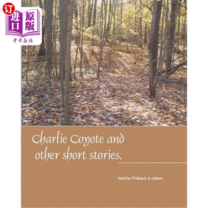 海外直订Charlie Coyote & Other Short Stories: Collection Of Stries Fro Children 查理·柯约特等短篇小说：儿童的奋斗集