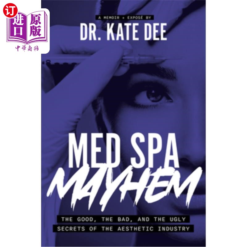 海外直订医药图书Med Spa Mayhem: The Good, the Bad, and the Ugly Secrets of the Aesthetic Industr 地中海水疗混乱：美