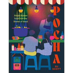 首尔街头的简单韩国美食 Pocha Simple Korean Food from the Streets of Seoul Su Scott 温暖食谱书【中商原版】
