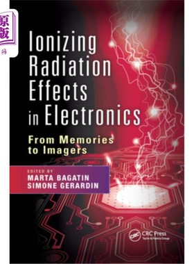海外直订Ionizing Radiation Effects in Electronics: From Memories to Imagers 电子中的电离辐射效应:从记忆到成像仪