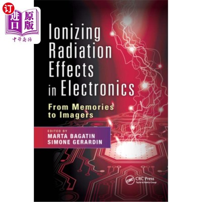 海外直订Ionizing Radiation Effects in Electronics: From Memories to Imagers 电子中的电离辐射效应:从记忆到成像仪