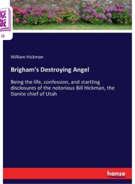 海外直订Brigham's Destroying Angel: Being the life, confession, and startling disclosure 布里格姆的毁灭天使：是臭名