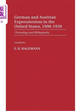 海外直订German and Austrian Expressionism in the United States, 1900-1939: Chronology an 1900-1939年美国的德国