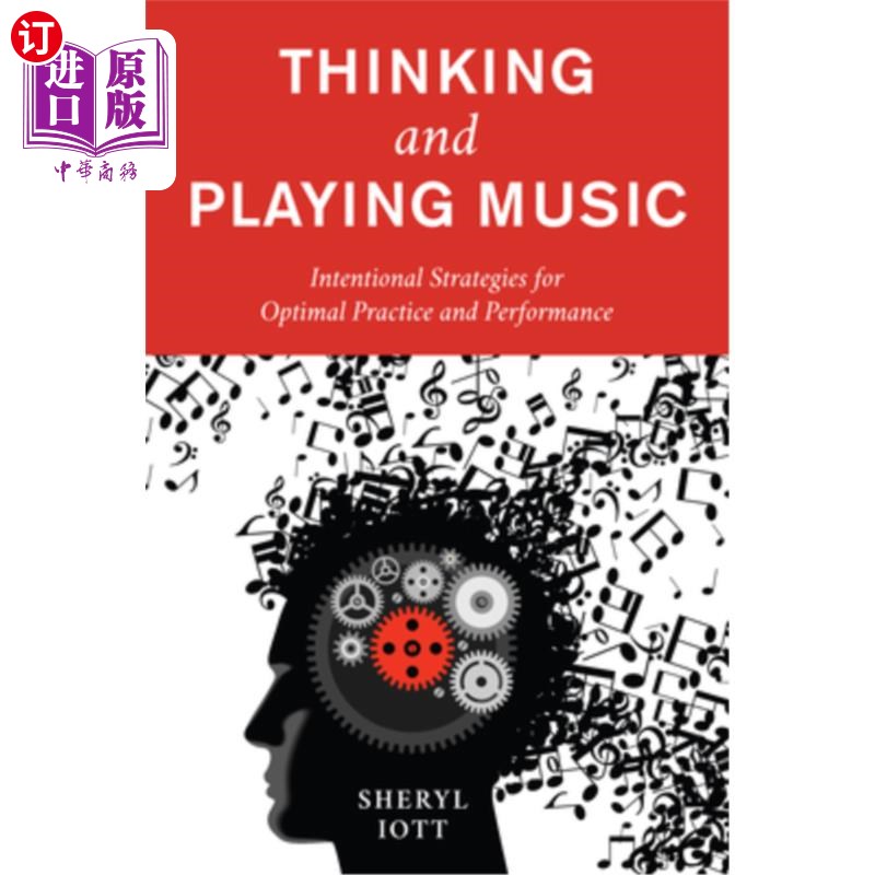 海外直订Thinking and Playing Music: Intentional Strategies for Optimal Practice and Perf 思考和演奏音乐：练习和演奏的有