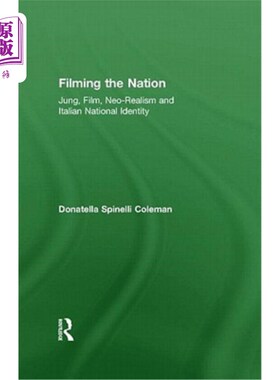 海外直订Filming the Nation: Jung, Film, Neo-Realism and Italian National Identity 拍摄民族:荣格，电影，新现实主义和