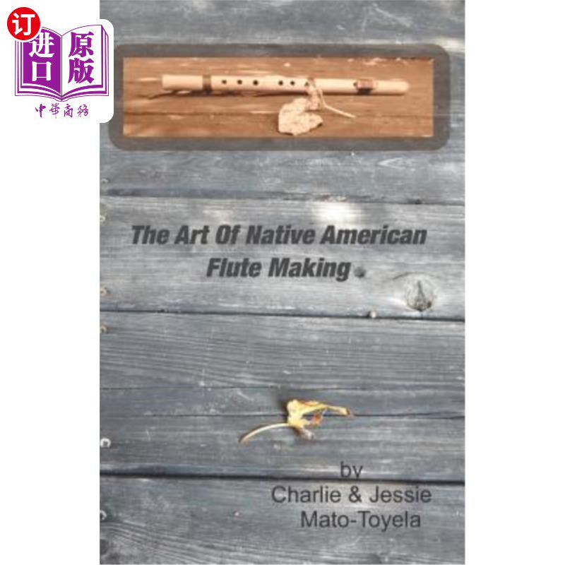 海外直订The Art of Native American Flute Making 美国本土长笛制作艺术