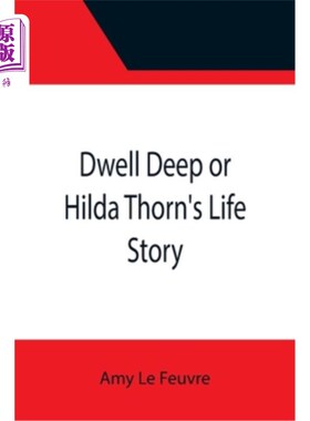 海外直订Dwell Deep or Hilda Thorn's Life Story 或是希尔达·索恩的《生活故事