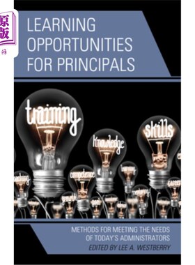 海外直订Learning Opportunities for Principals: Methods for Meeting the Needs of Today's  校长的学习机会:满足当今行政人