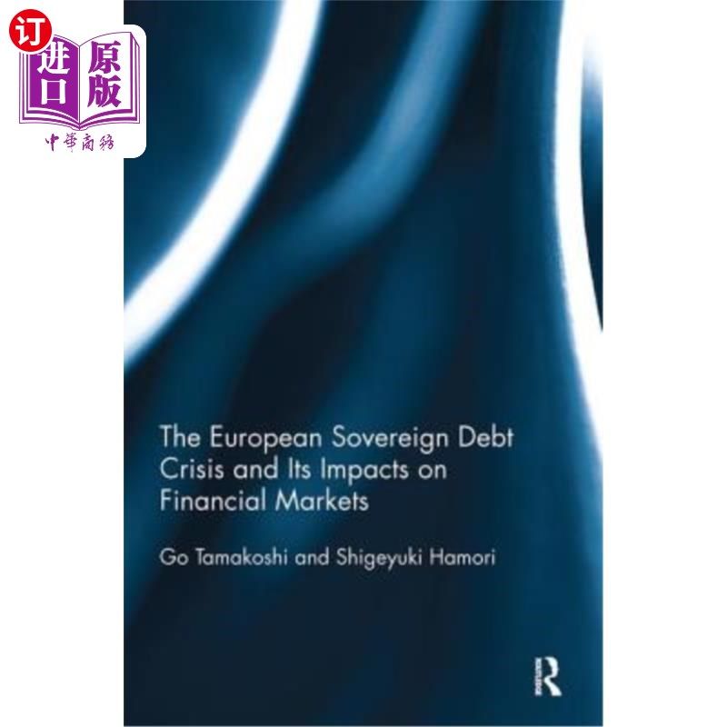 海外直订The European Sovereign Debt Crisis and Its Impacts on Financial Markets 欧洲主权债务危机及其对金融市场的影
