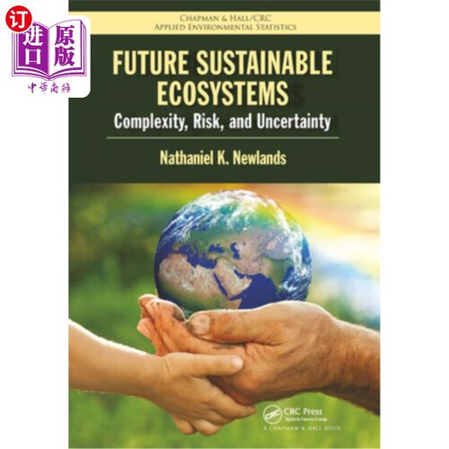 海外直订Future Sustainable Ecosystems: Complexity, Risk, and Uncertainty 未来可持续生态系统:复杂性、风险和不确定性