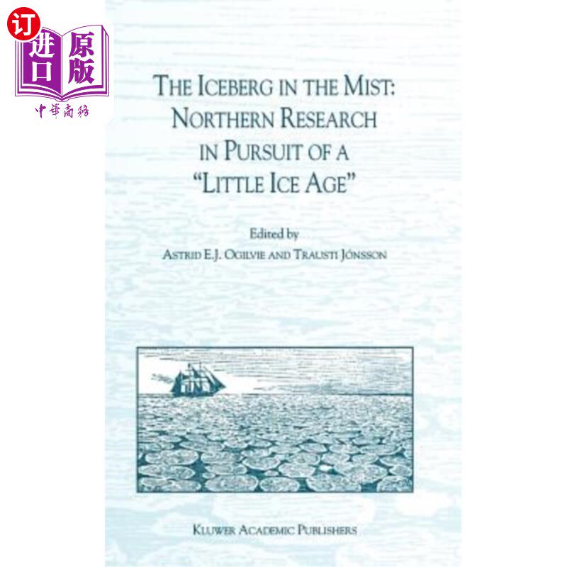 海外直订The Iceberg in the Mist: Northern Research in Pursuit of a "little Ice Age" 雾中的冰山：追求“小冰河时代”