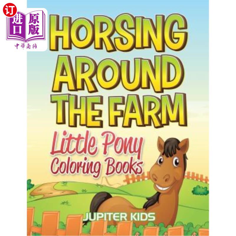 海外直订Horsing Around The Farm: Little Pony Coloring Books 环顾农场:小马驹彩色图书
