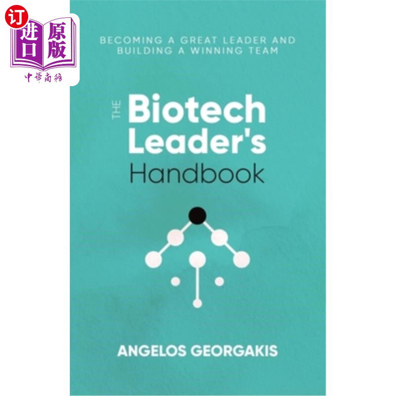 海外直订The Biotech Leader's Handbook: Becoming a Great Leader and Building a Winning Te 生物技术领导者手册：成为一