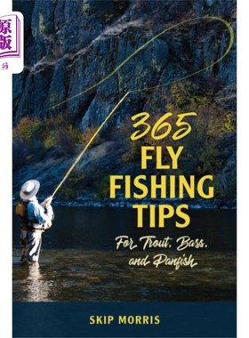 海外直订365 Fly Fishing Tips for Trout, Bass, and Panfish 365条鳟鱼、鲈鱼和Panfish的飞钓小贴士