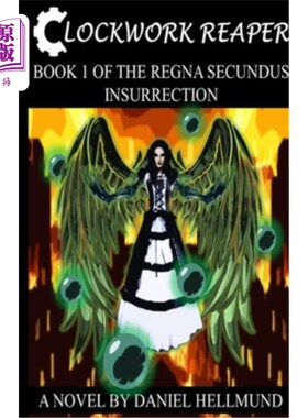 海外直订Clockwork Reaper, Book 1 of the Regna Secundus Insurrection 发条死神，瑞纳·塞昆杜斯起义第1册