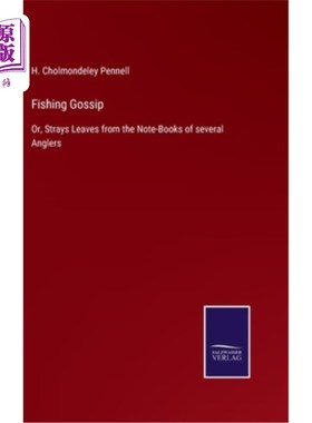 海外直订Fishing Gossip: Or, Strays Leaves from the Note-Books of several Anglers 钓鱼八卦：或者，从几个垂钓者的笔记