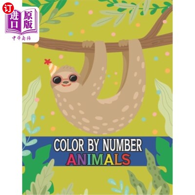 海外直订Color By Number Animals: Stress Relieving Color by Numbers Designs for Kids Rela 动物的数字颜色：减轻压力的