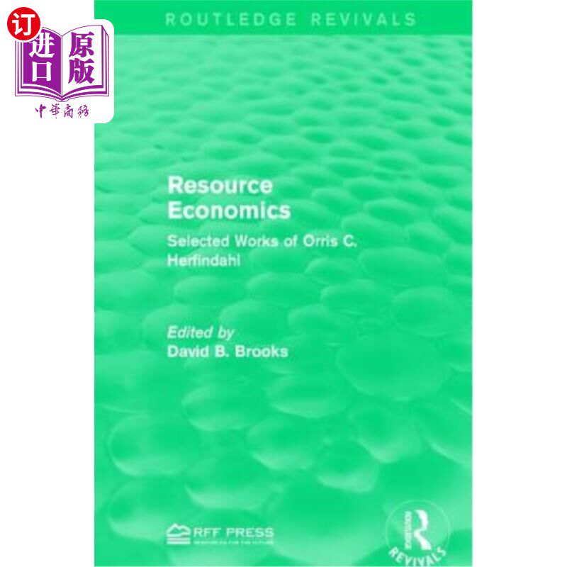 海外直订Resource Economics: Selected Works of Orris C. Herfindahl 资源经济学：Orris C.Herfindahl精选作品
