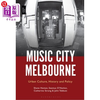 海外直订Music City Melbourne: Urban Culture, History and Policy 音乐之都墨尔本:城市文化、历史和政策