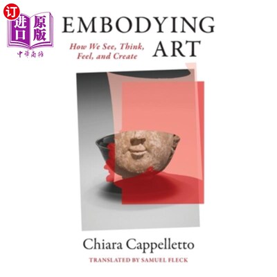 海外直订Embodying Art: How We See, Think, Feel, and Create 体现艺术:我们如何看，思考，感觉和创造