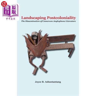 海外直订Landscaping Postcoloniality. The Dissemination of Cameroon Anglophone Literature 美化后殖民。喀麦隆英语文学