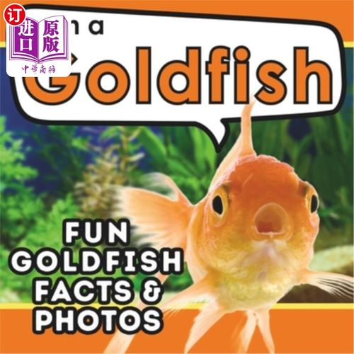 海外直订I am a Goldfish: A Children's Book with Fun and Educational Animal Facts with Re 我是一条金鱼：一本带有真实
