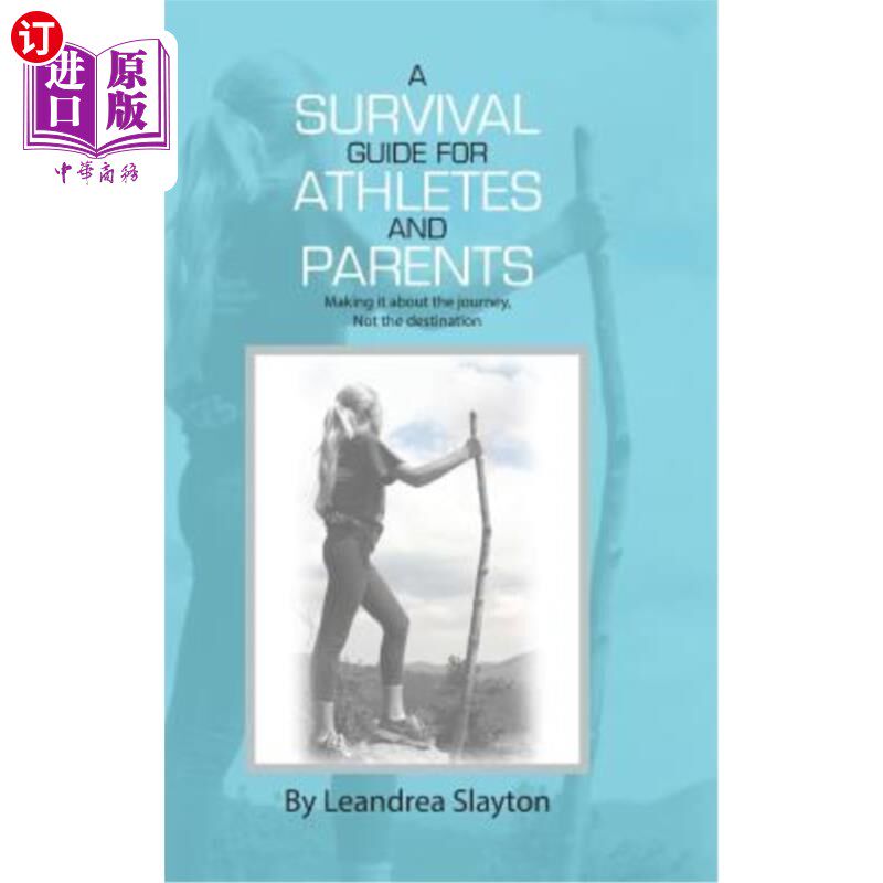 海外直订A Survival Guide for Athletes and Parents: Making It About the Journey, Not the  给运动员和家长的生存指南: