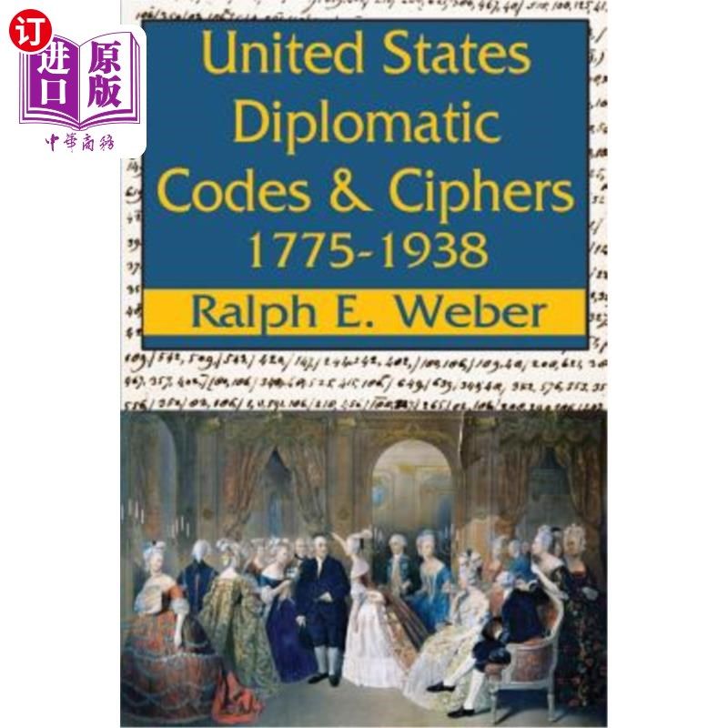 海外直订United States Diplomatic Codes and Ciphers, 1775-1938 美国外交密码，1775-1938