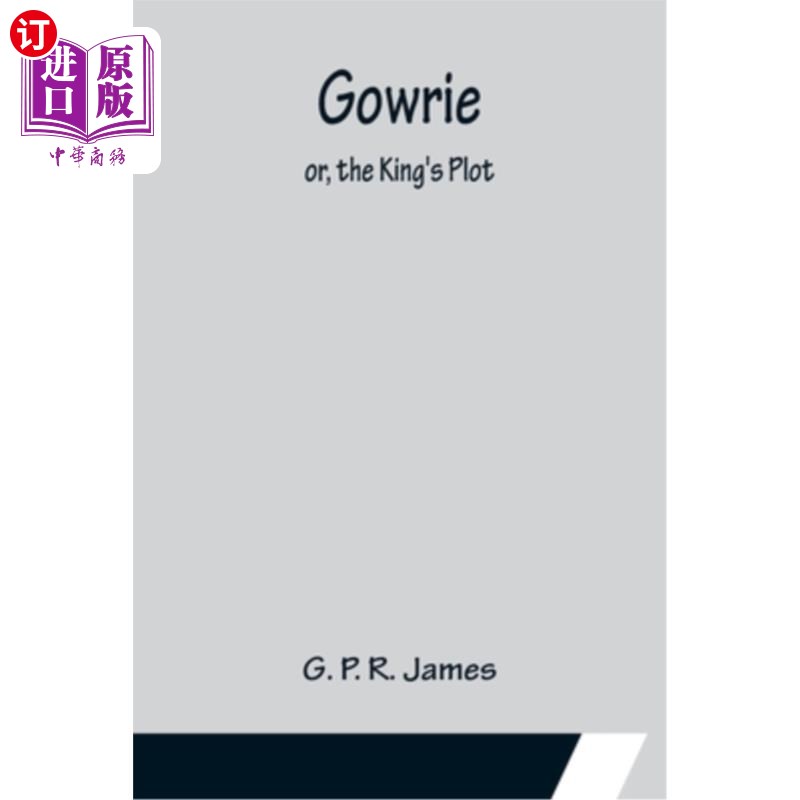 海外直订Gowrie; or, the King's Plot. Gowrie;或者《国王的阴谋》。