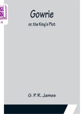 海外直订Gowrie; or, the King's Plot. Gowrie;或者《国王的阴谋》。