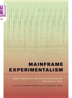 海外直订Mainframe Experimentalism: Early Computing and the Foundation of the Digital Art 大型机实验主义:早期计算和